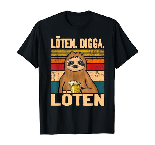 Löten Digga Löten Biertrinker Bier Faultier T-Shirt